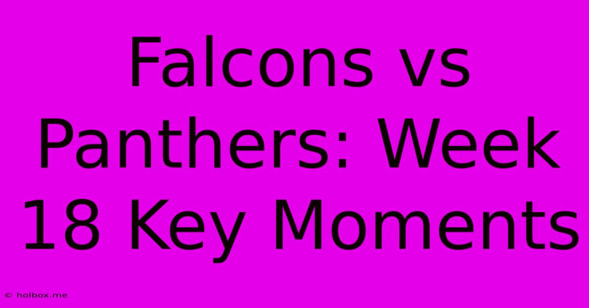 Falcons Vs Panthers: Week 18 Key Moments