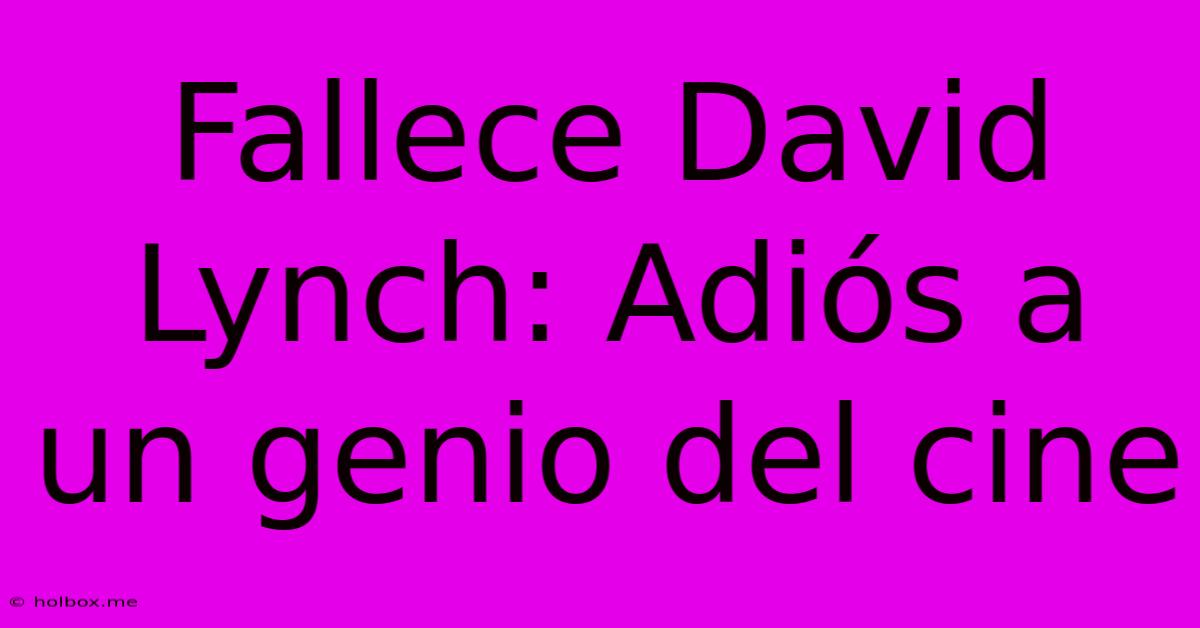 Fallece David Lynch: Adiós A Un Genio Del Cine