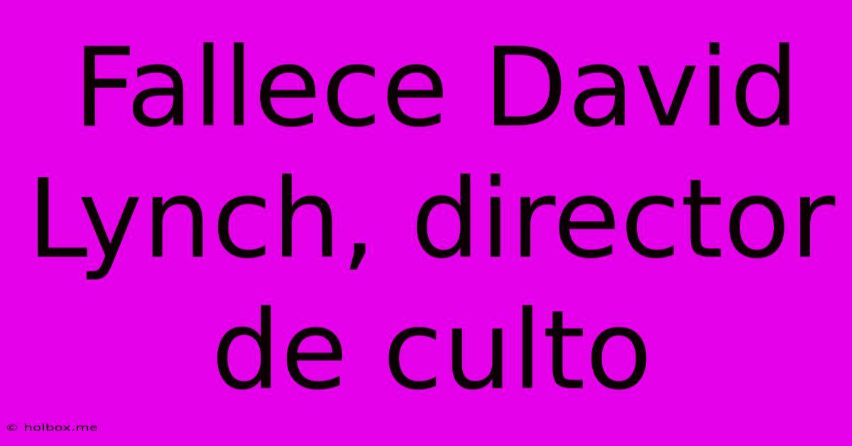 Fallece David Lynch, Director De Culto