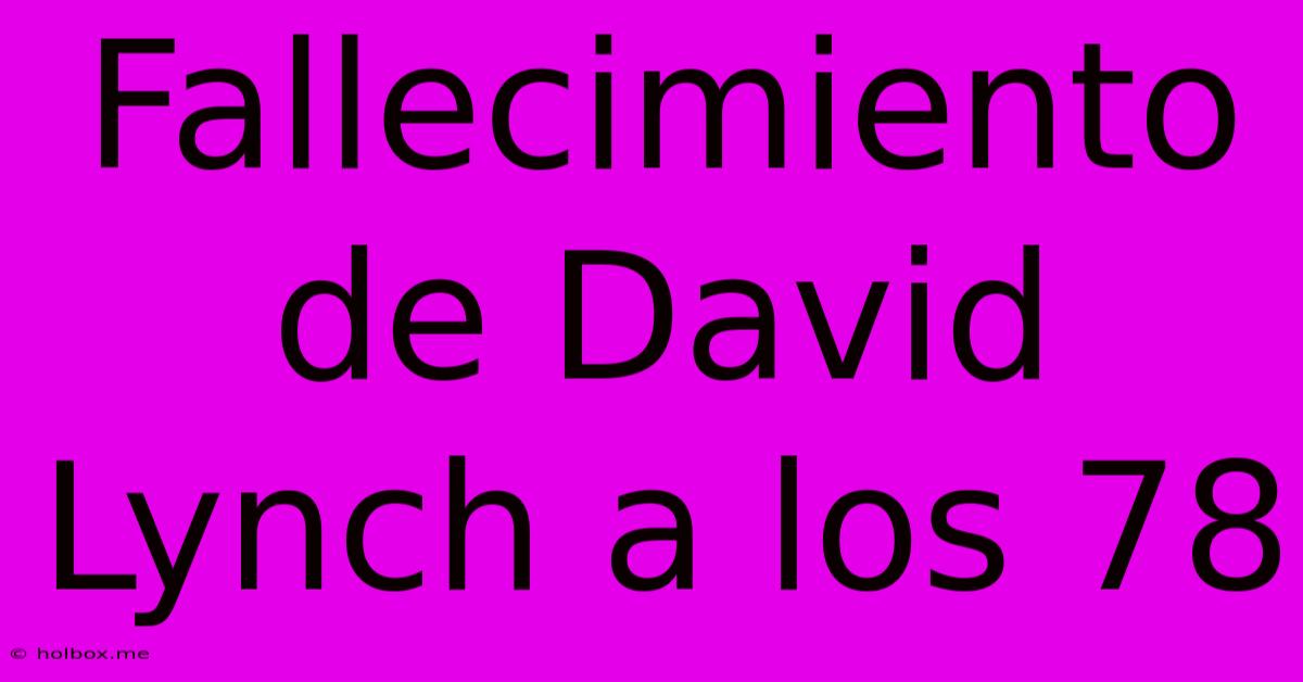 Fallecimiento De David Lynch A Los 78