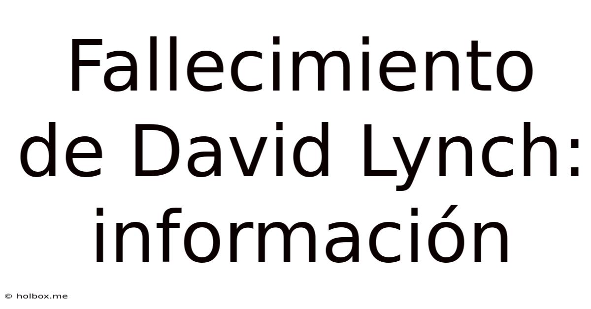 Fallecimiento De David Lynch: Información