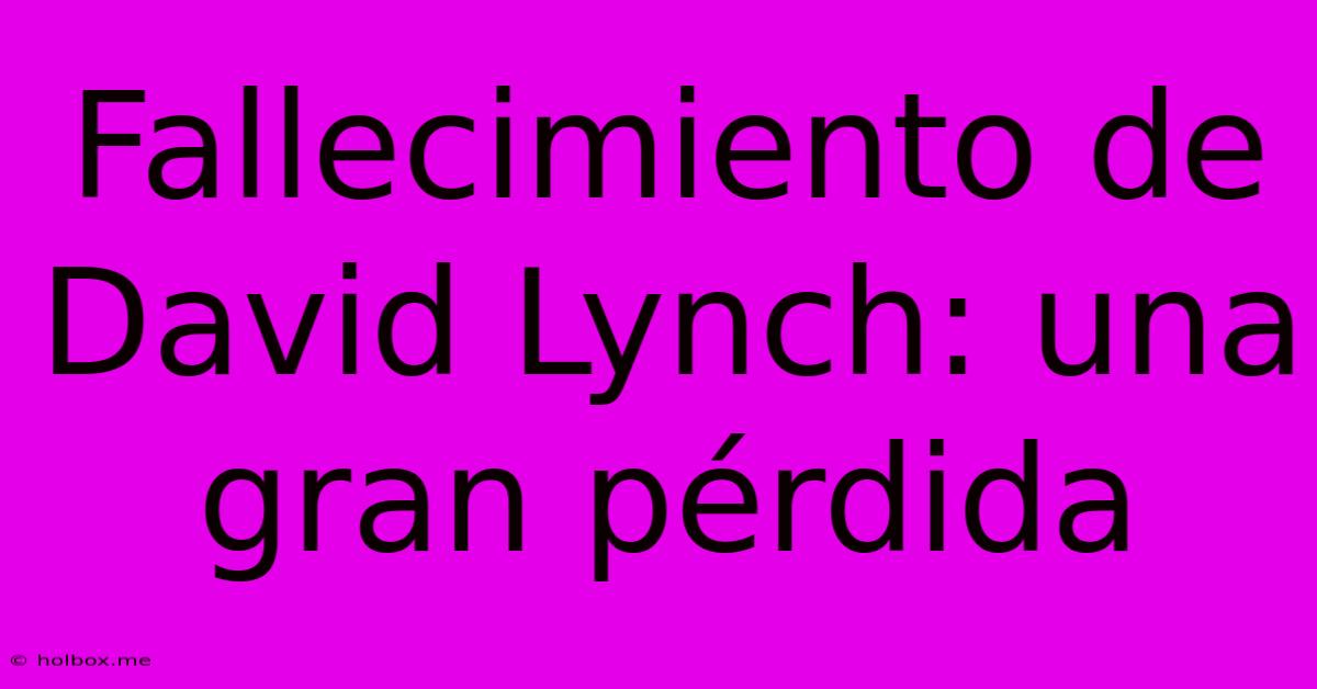 Fallecimiento De David Lynch: Una Gran Pérdida