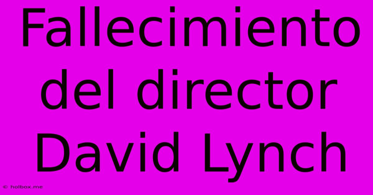 Fallecimiento Del Director David Lynch