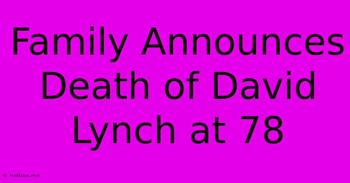 Family Announces Death Of David Lynch At 78