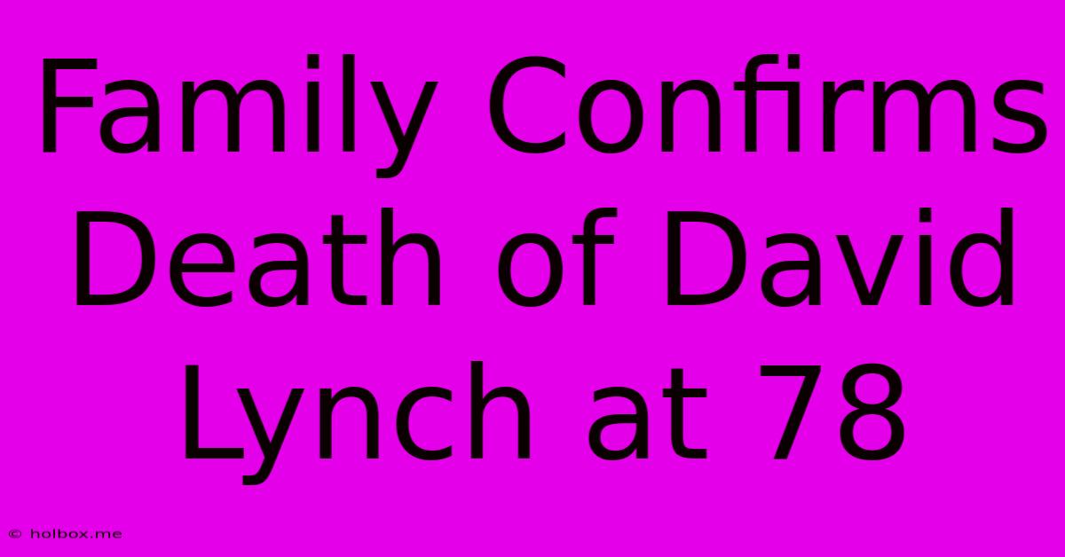 Family Confirms Death Of David Lynch At 78