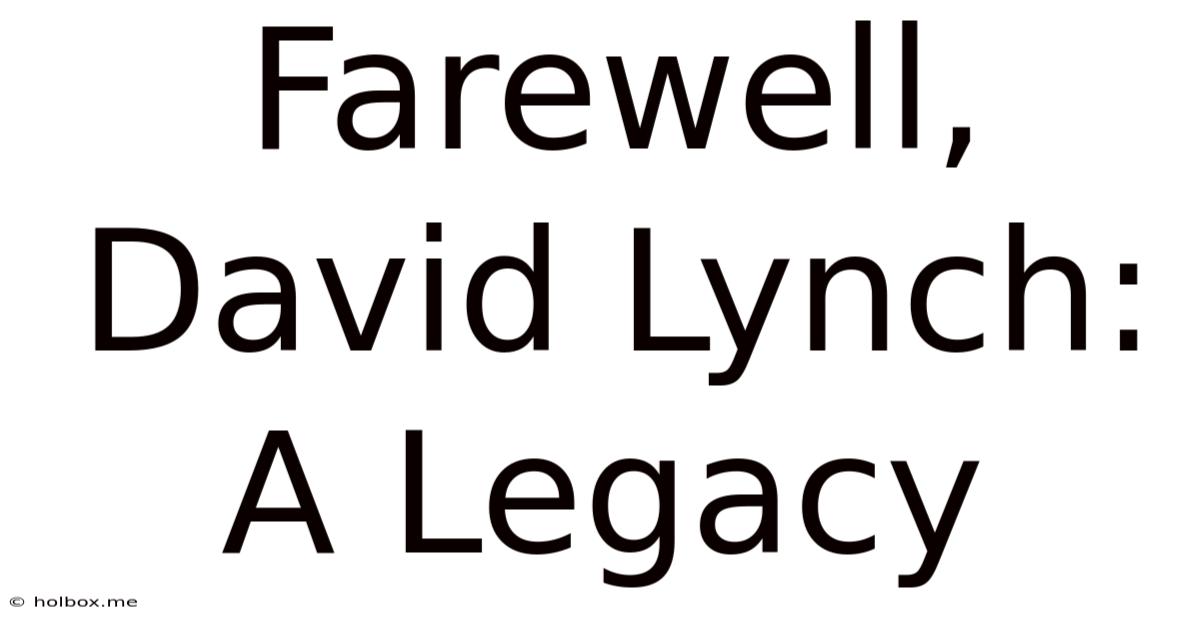 Farewell, David Lynch: A Legacy