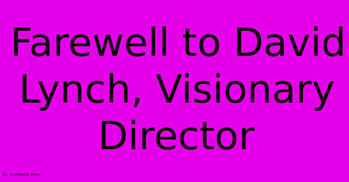 Farewell To David Lynch, Visionary Director