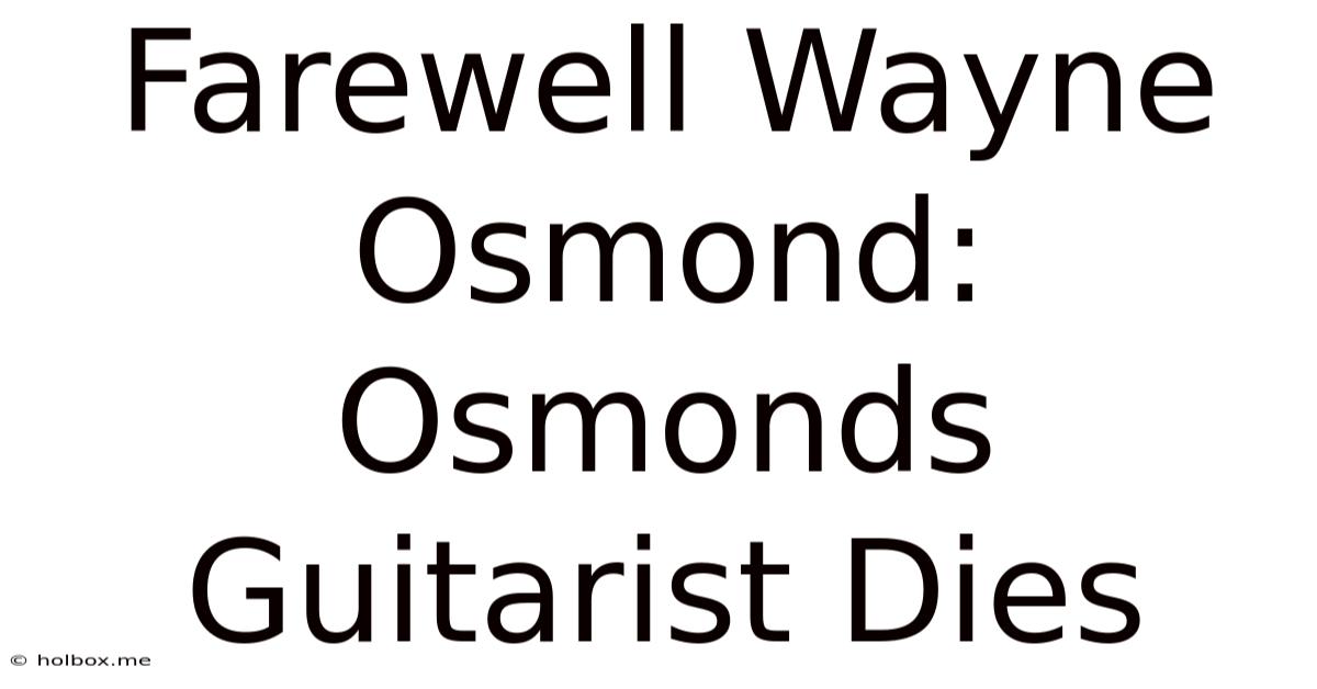 Farewell Wayne Osmond: Osmonds Guitarist Dies