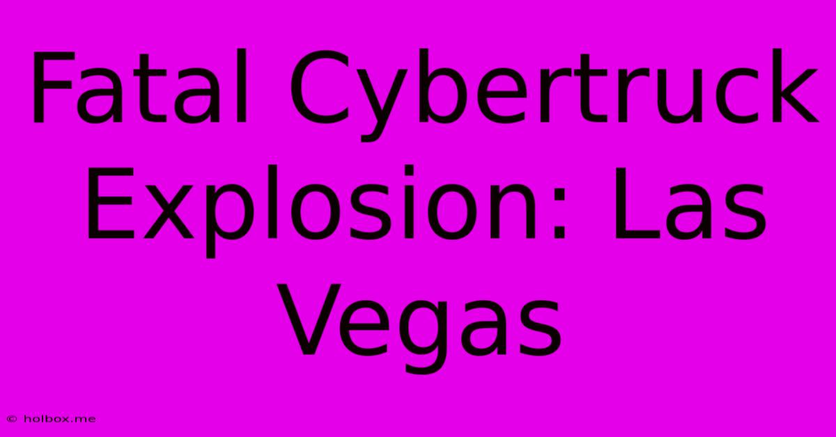 Fatal Cybertruck Explosion: Las Vegas