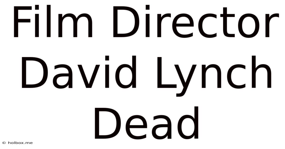 Film Director David Lynch Dead