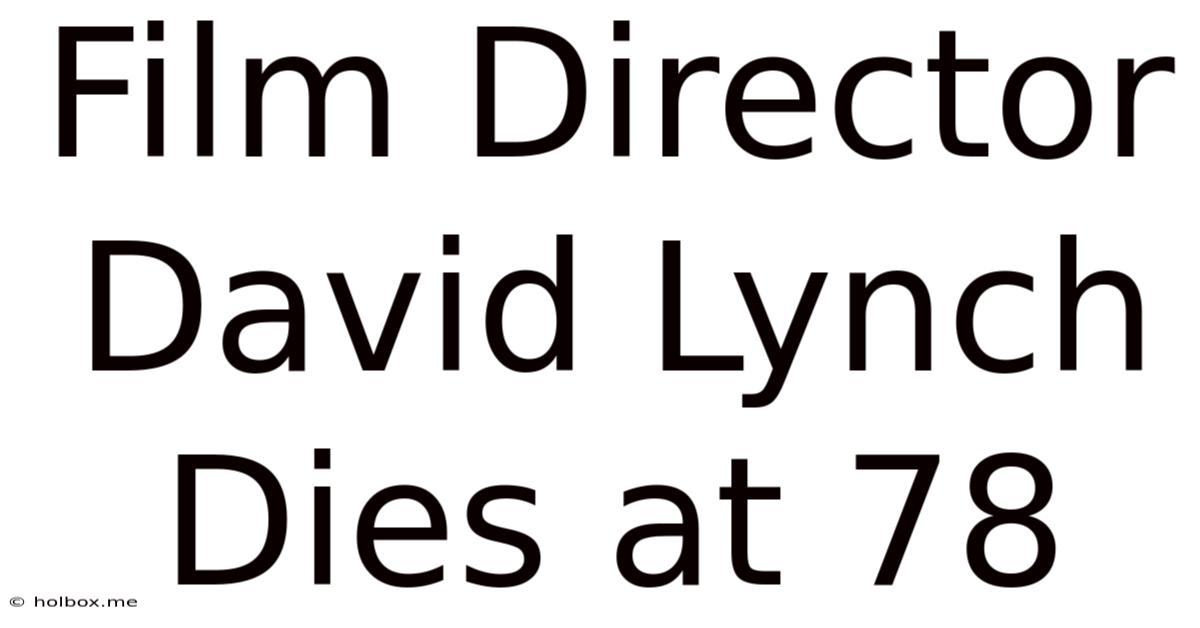 Film Director David Lynch Dies At 78