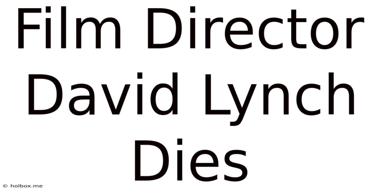 Film Director David Lynch Dies