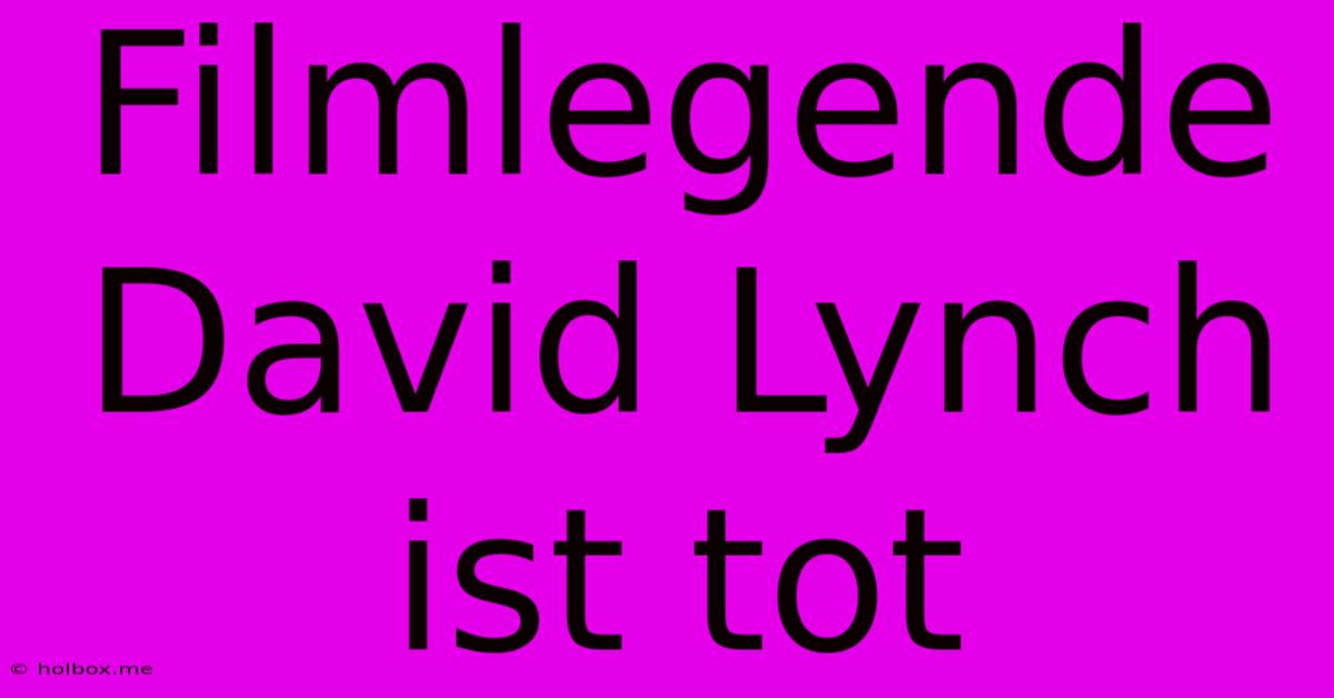 Filmlegende David Lynch Ist Tot