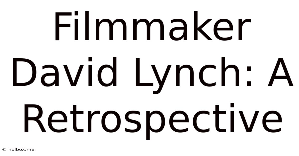 Filmmaker David Lynch: A Retrospective