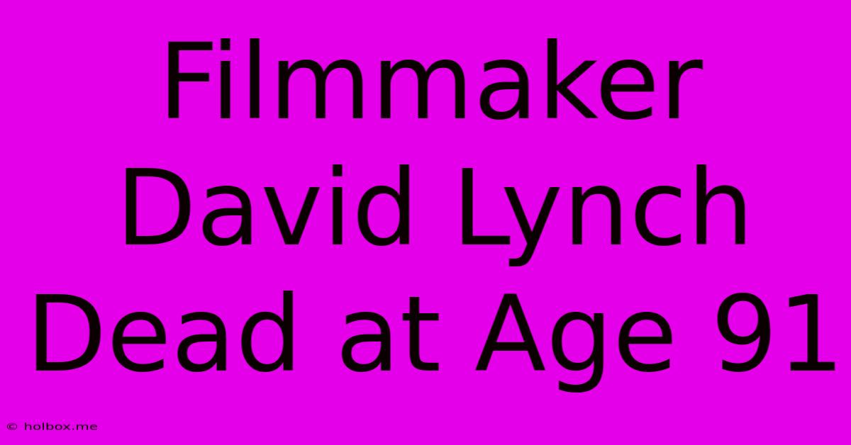 Filmmaker David Lynch Dead At Age 91