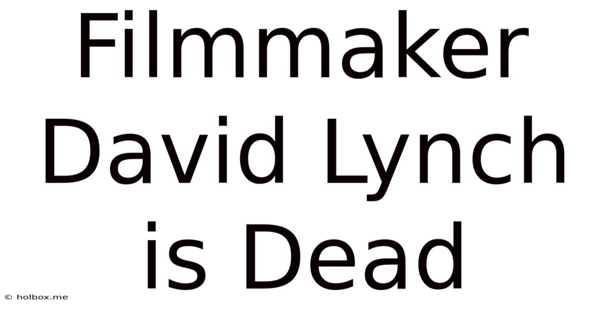 Filmmaker David Lynch Is Dead