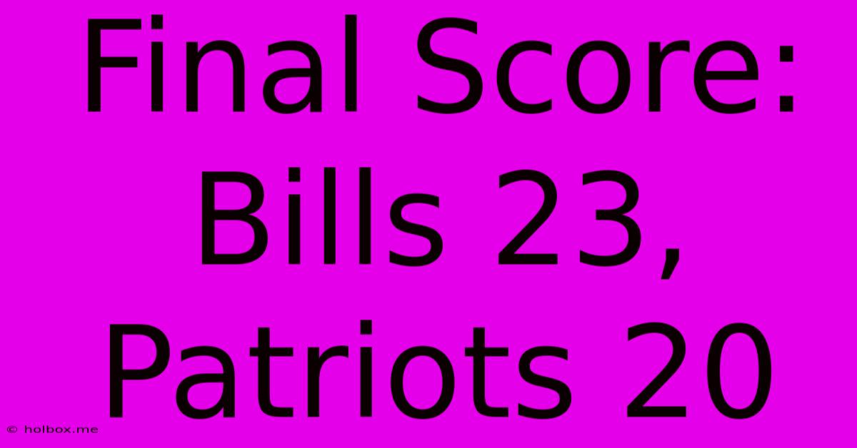 Final Score: Bills 23, Patriots 20