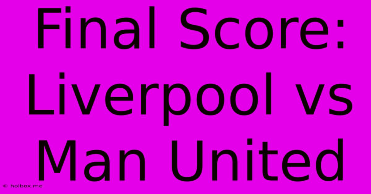 Final Score: Liverpool Vs Man United