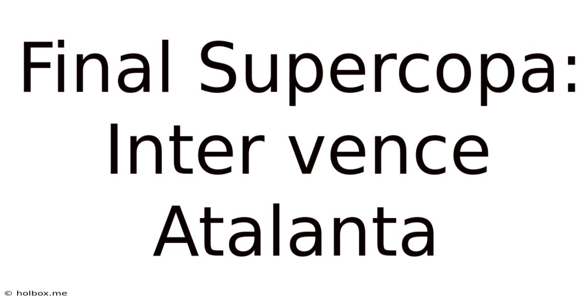 Final Supercopa: Inter Vence Atalanta