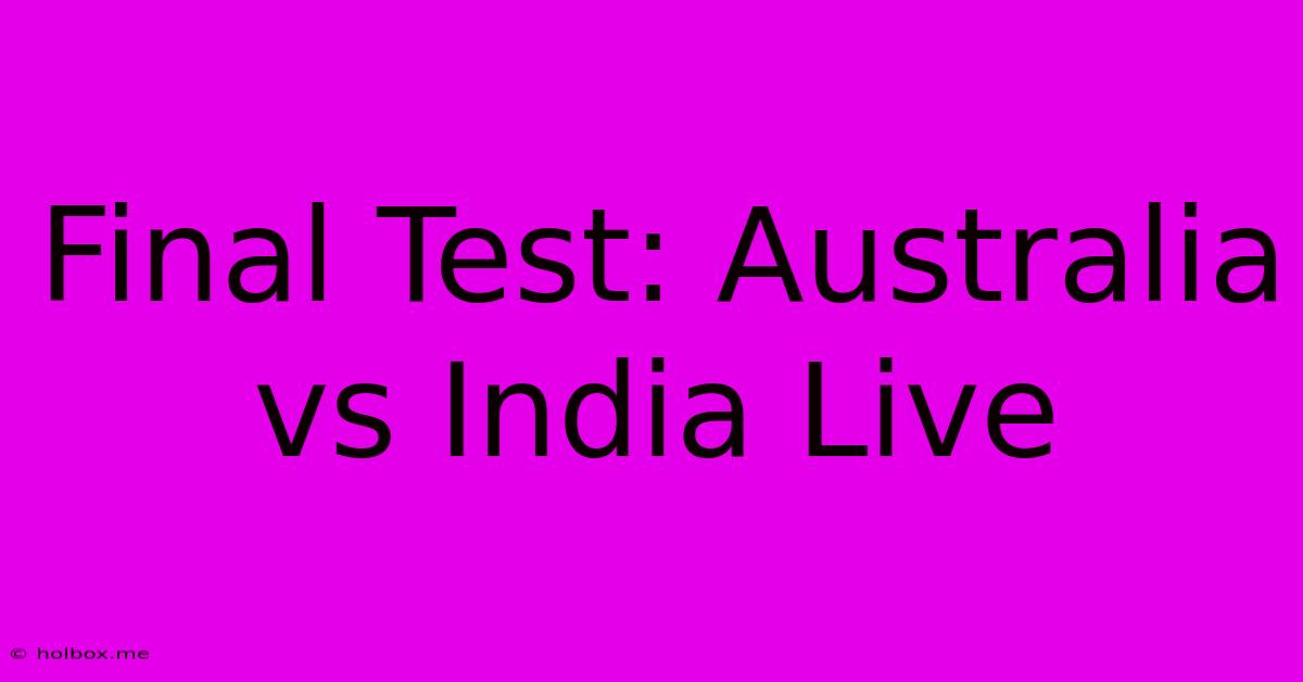 Final Test: Australia Vs India Live