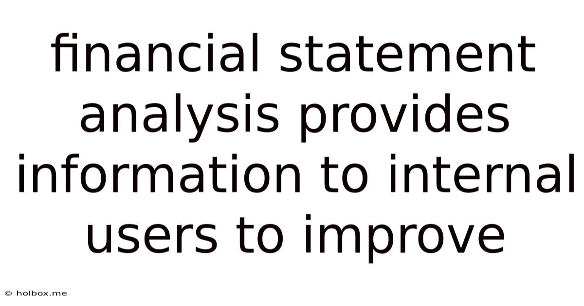 Financial Statement Analysis Provides Information To Internal Users To Improve