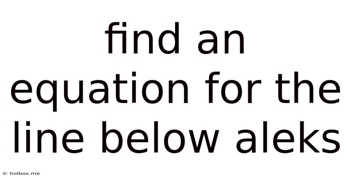 Find An Equation For The Line Below Aleks