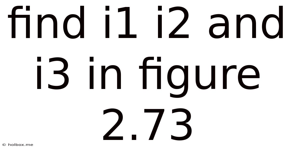Find I1 I2 And I3 In Figure 2.73