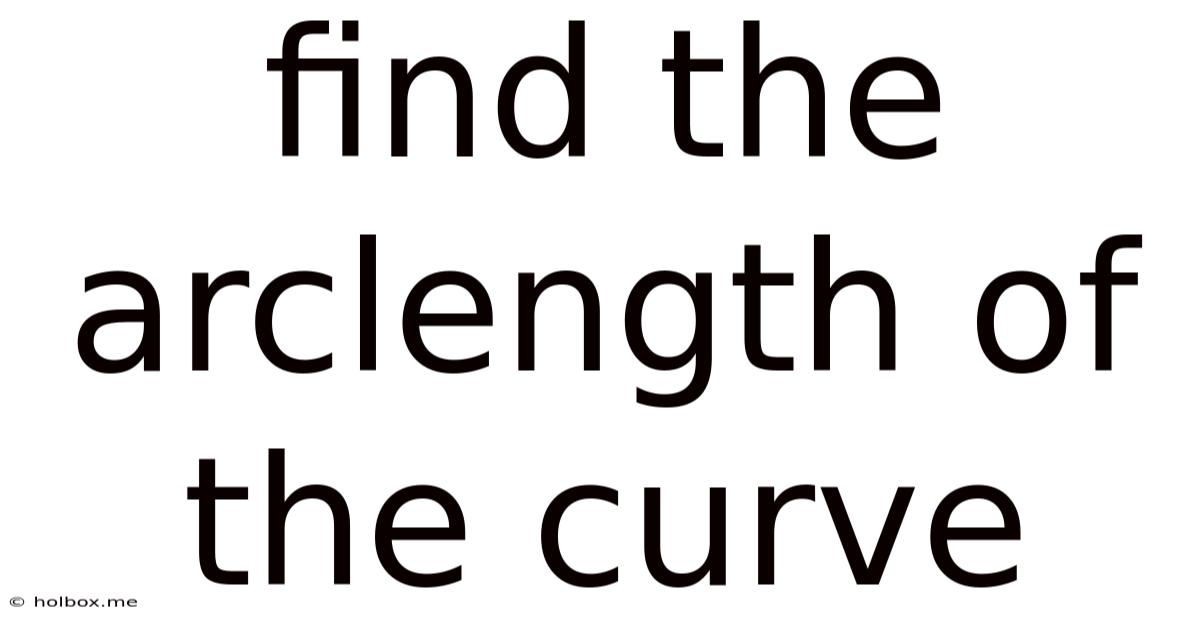 Find The Arclength Of The Curve