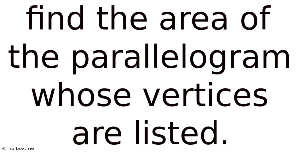 Find The Area Of The Parallelogram Whose Vertices Are Listed.