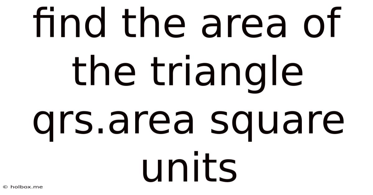 Find The Area Of The Triangle Qrs.area Square Units