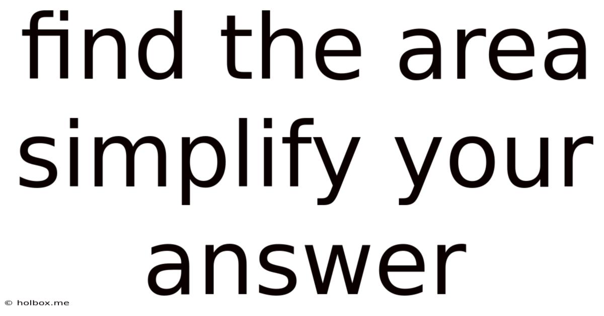 Find The Area Simplify Your Answer