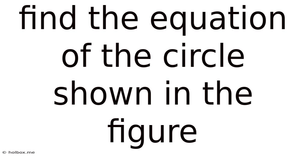 Find The Equation Of The Circle Shown In The Figure