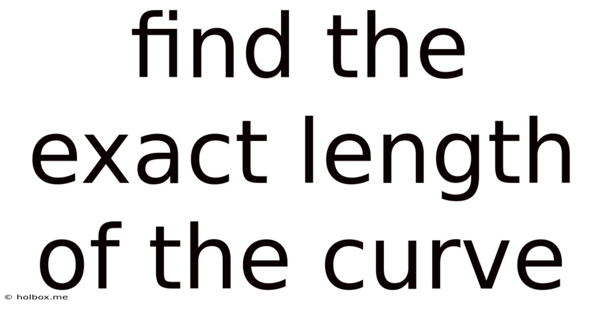 Find The Exact Length Of The Curve