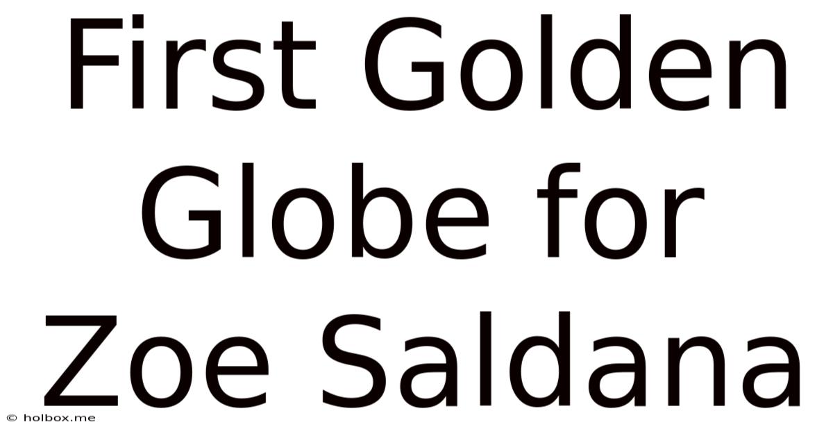 First Golden Globe For Zoe Saldana