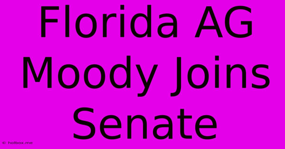 Florida AG Moody Joins Senate