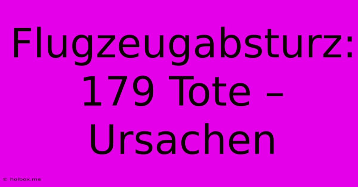 Flugzeugabsturz: 179 Tote – Ursachen