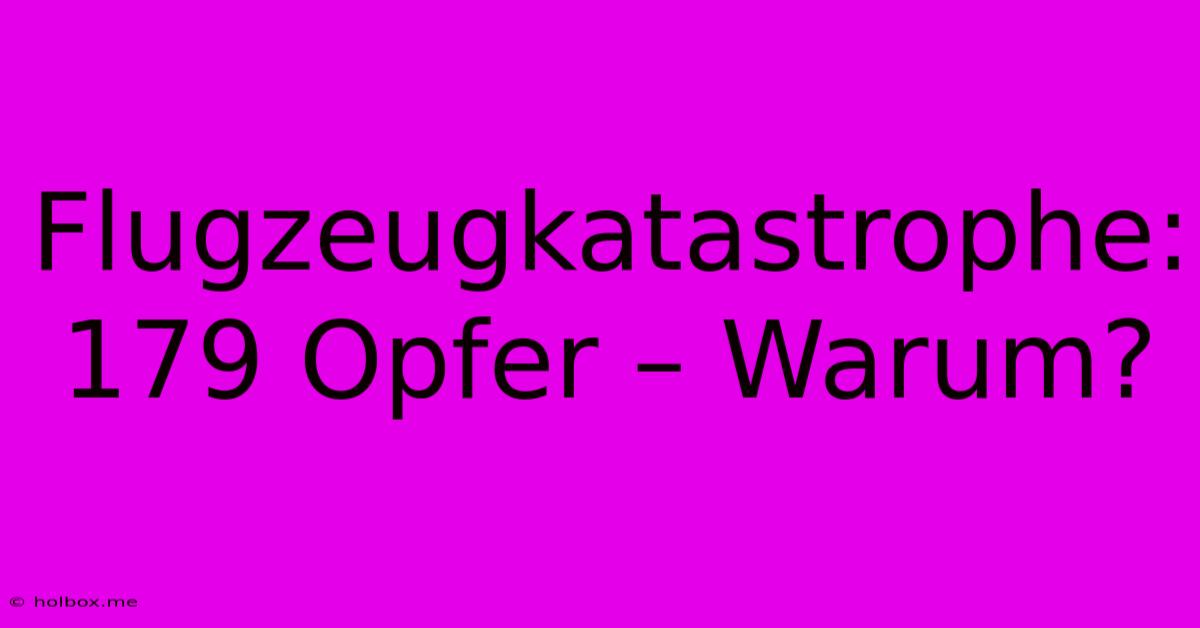 Flugzeugkatastrophe: 179 Opfer – Warum?