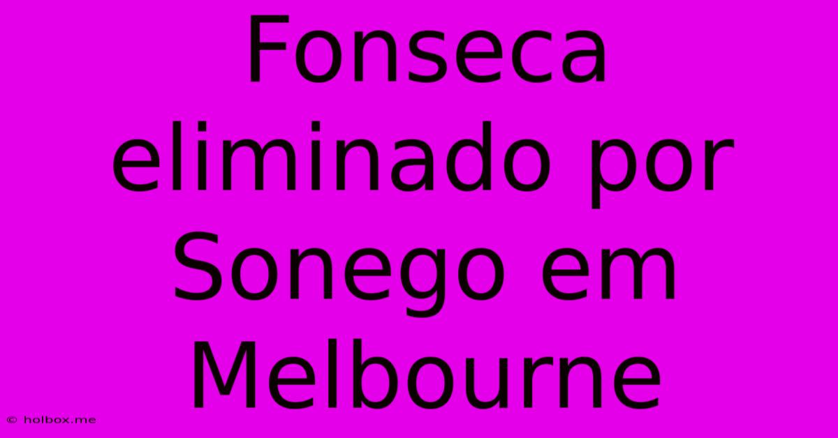 Fonseca Eliminado Por Sonego Em Melbourne