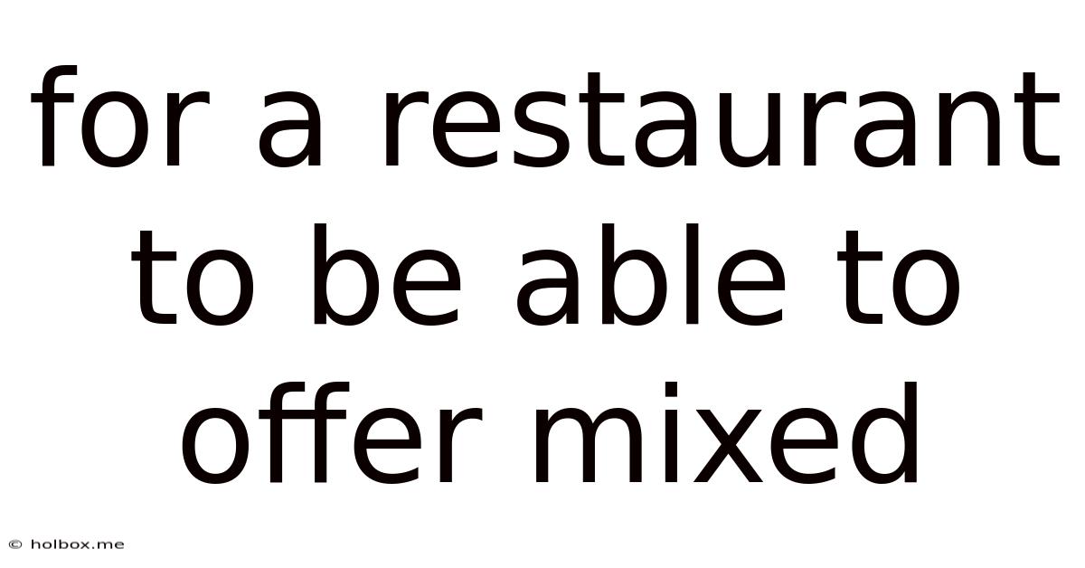 For A Restaurant To Be Able To Offer Mixed