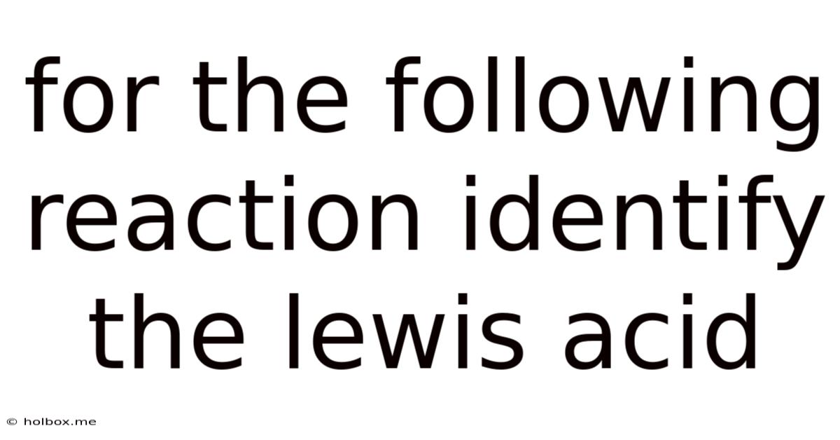 For The Following Reaction Identify The Lewis Acid