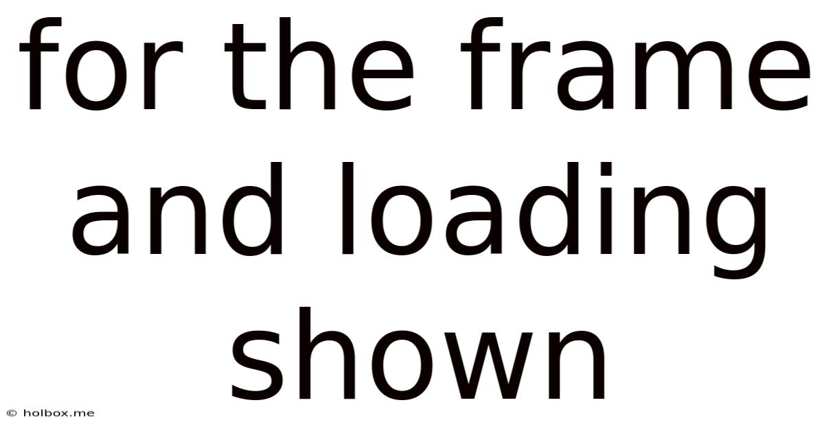 For The Frame And Loading Shown