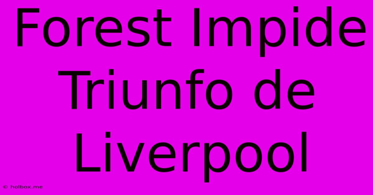 Forest Impide Triunfo De Liverpool