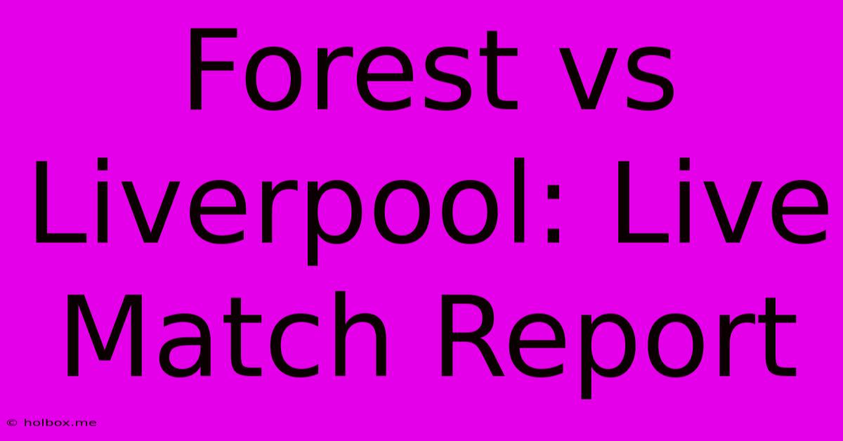 Forest Vs Liverpool: Live Match Report