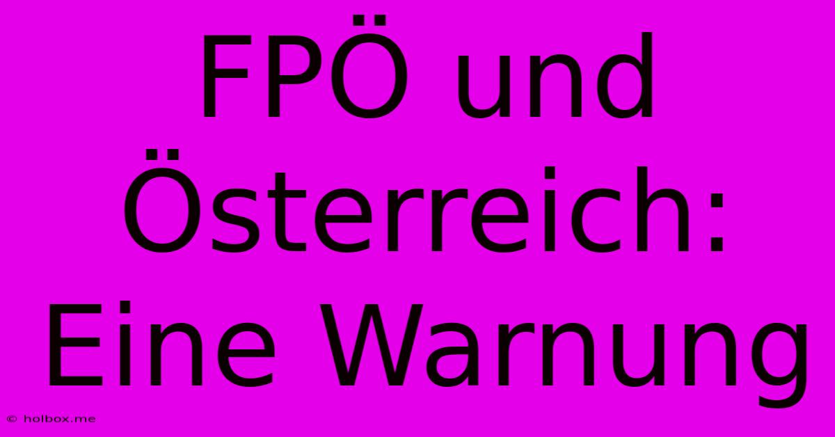 FPÖ Und Österreich:  Eine Warnung