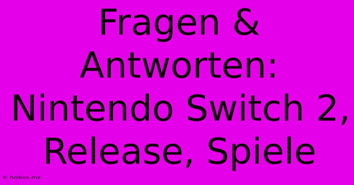 Fragen & Antworten: Nintendo Switch 2, Release, Spiele