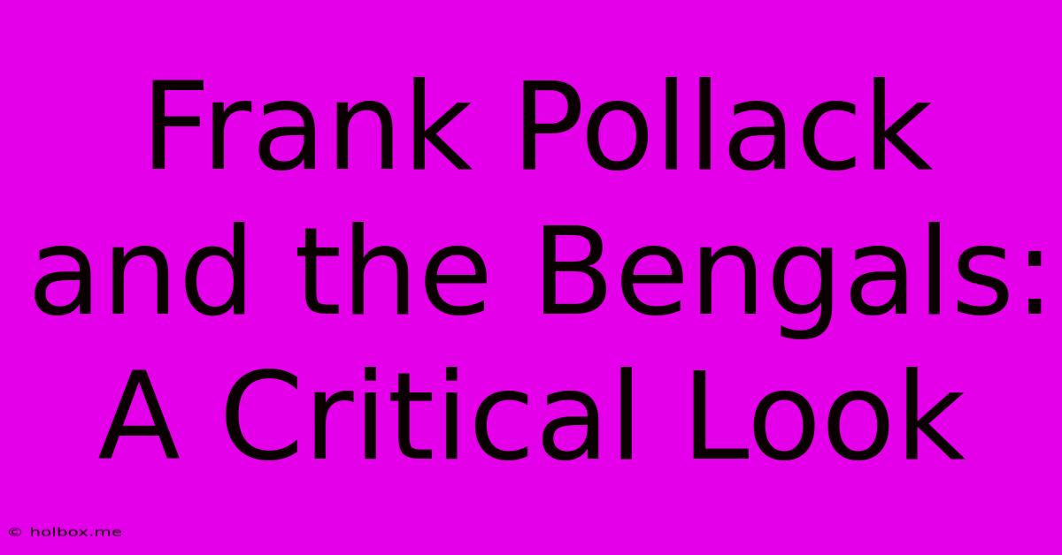 Frank Pollack And The Bengals: A Critical Look