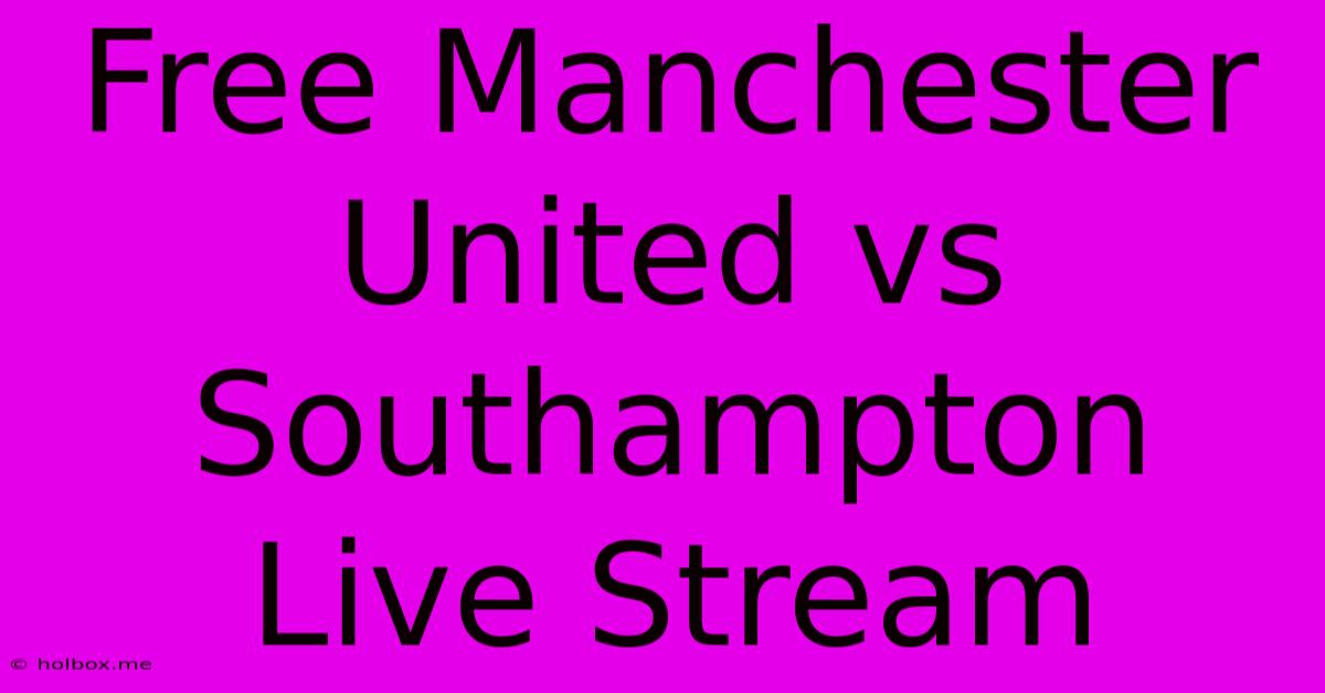 Free Manchester United Vs Southampton Live Stream