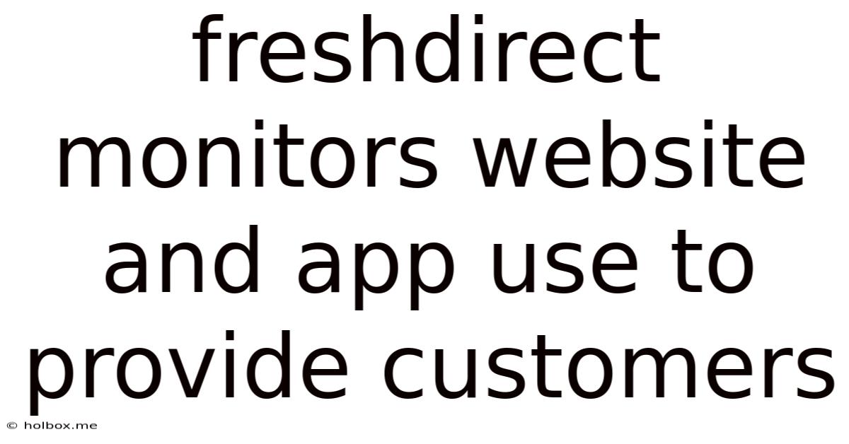 Freshdirect Monitors Website And App Use To Provide Customers
