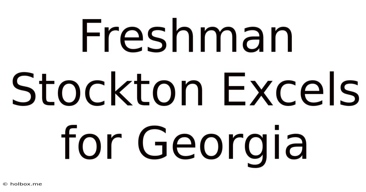 Freshman Stockton Excels For Georgia