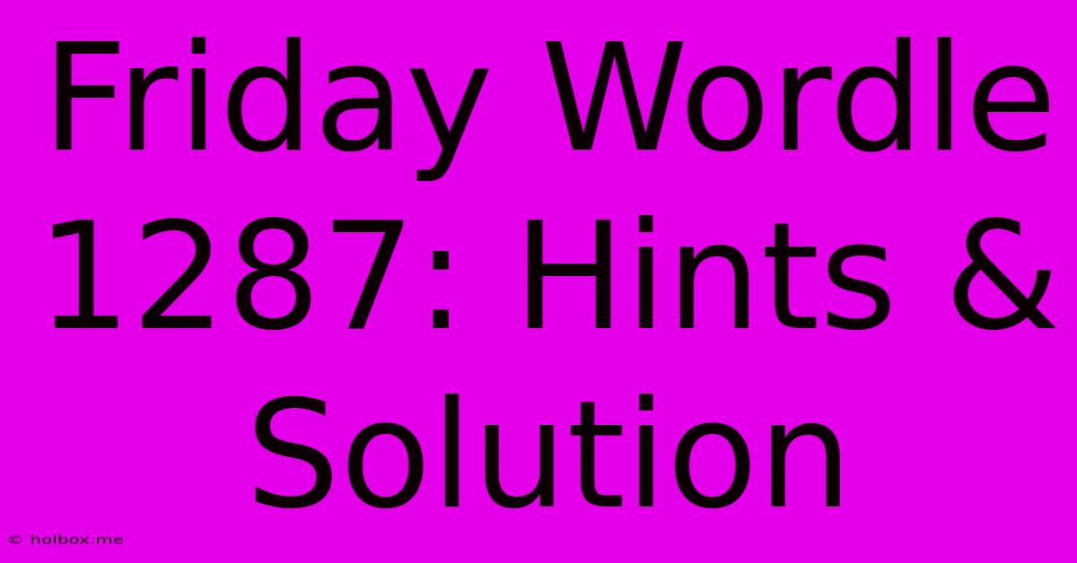 Friday Wordle 1287: Hints & Solution